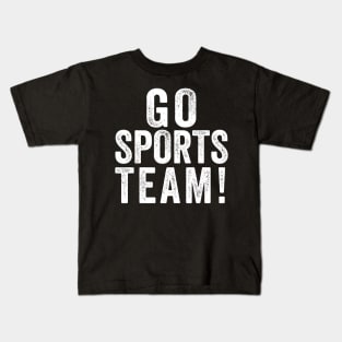 Go Sports Team! Kids T-Shirt